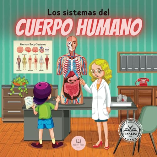 Los Sistemas del Cuerpo Humano Para Niños: Aprende cómo funcionan, cuáles son las partes que los forman, en qué consisten… ¡y mucho más! (Libros Infantiles Educativos)