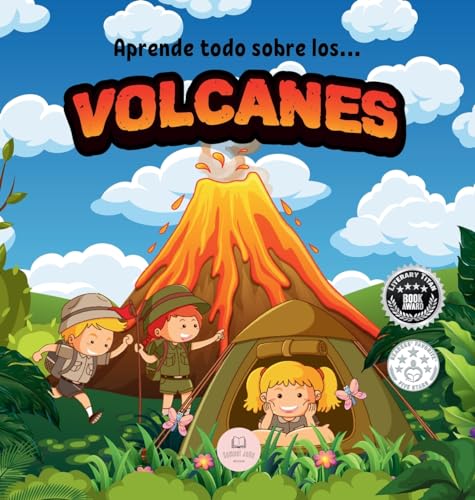 Los Volcanes ¿Explicado Para Niños: Aprende qué son, cómo se forman, cuáles son sus partes y mucho más (Libros Infantiles Educativos)