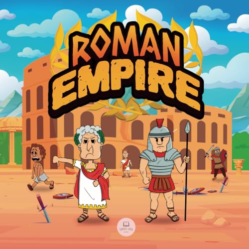 Roman Empire for Kids: The history from the founding of Ancient Rome to the fall of the Roman Empire (Educational books for kids)