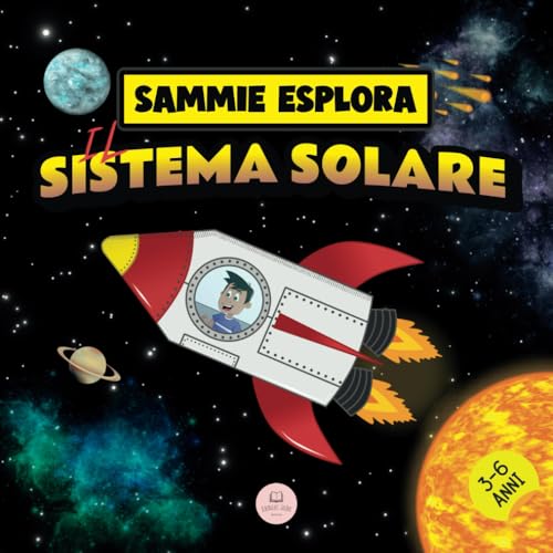 Sammie Esplora il Sistema Solare: Avventura spaziale per conoscere i pianeti (Impara con le avventure di Sammie)