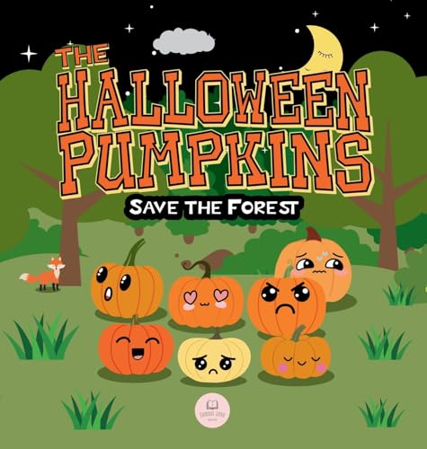 The Halloween Pumpkins Save the Forest: A Children's Story Book About Emotions for Kids Ages 3-6 The Halloween Pumpkins Save the Forest: A Children's Story Book About Emotions for Kids Ages 3-6 von Samuel John Books