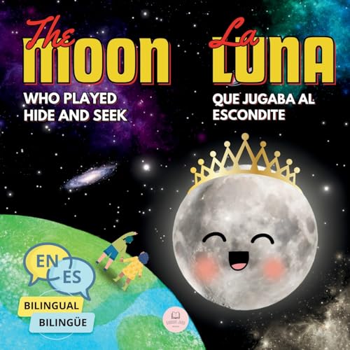 The Moon Who Played Hide and Seek | La Luna que Jugaba al Escondite: Bilingual book for children to learn about the lunar phases (English-Spanish Edition) (Bilingual Books For Children) von Samuel John Books