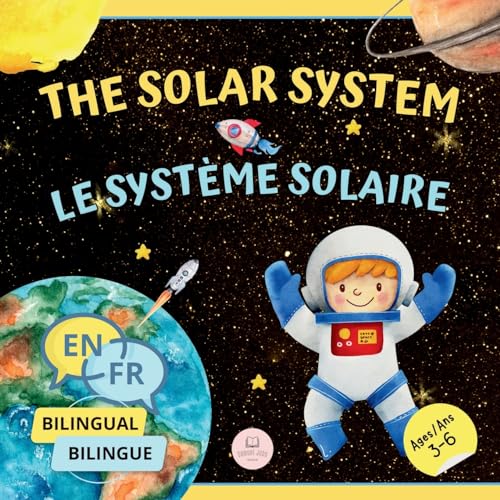 The Solar System for Bilingual Kids / Le Système Solaire Pour les Enfants Bilingues: Learn about the planets, the Sun & the Moon / Apprenez-en ... Edition) (Bilingual Books For Children)