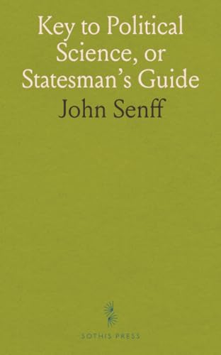 Key to Political Science, or Statesman's Guide von Sothis Press