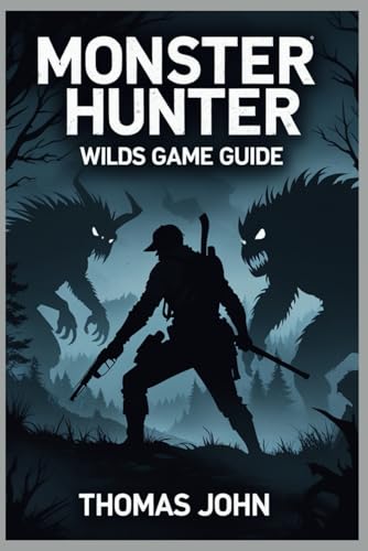 Monster Hunter Wilds Game Guide: Conquer Beast and Form Your Legend von Independently published