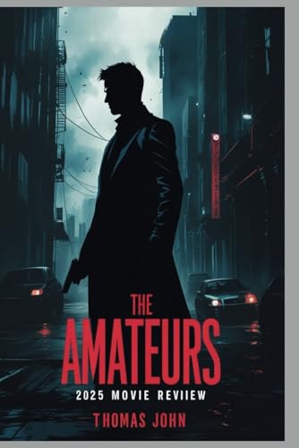 The Amateurs 2025 Movie Review: Unmasking Terror: A Cryptographer's Reckoning von Independently published