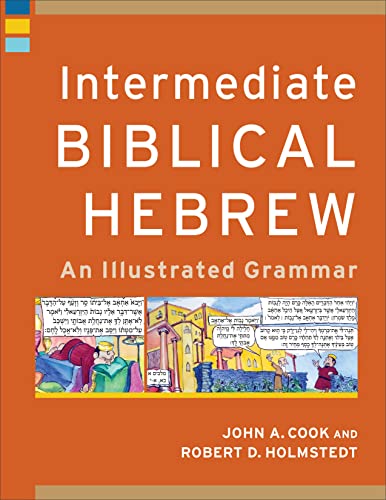 Intermediate Biblical Hebrew: An Illustrated Grammar (Learning Biblical Hebrew) von Baker Academic
