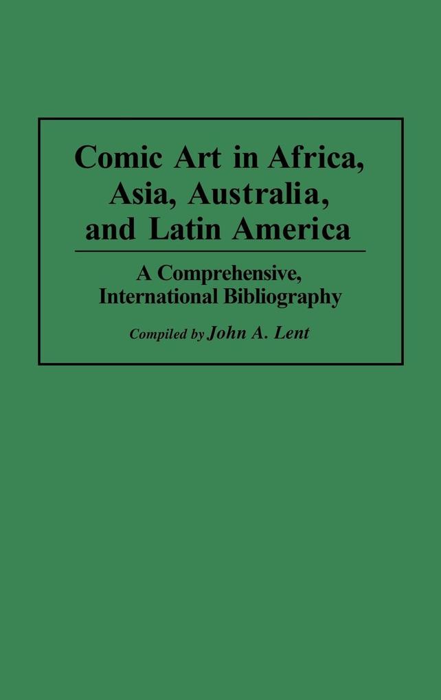Comic Art in Africa Asia Australia and Latin America von Greenwood Press