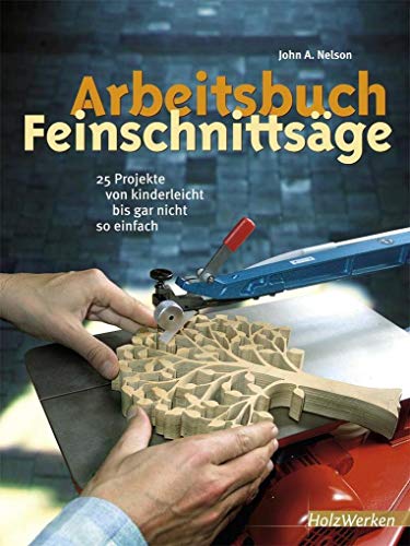 Arbeitsbuch Feinschnittsäge: 25 Projekte von kinderleicht bis gar nicht so einfach (HolzWerken)