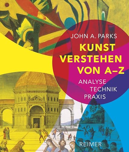 Kunst verstehen von A - Z: Analyse - Technik - Praxis