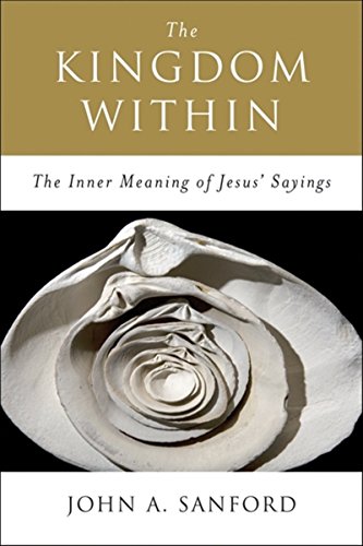 The Kingdom Within: The Inner Meaning of Jesus' Sayings von HarperOne