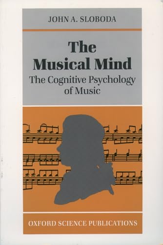 The Musical Mind: The Cognitive Psychology of Music (Oxford Psychology Series) von Oxford University Press