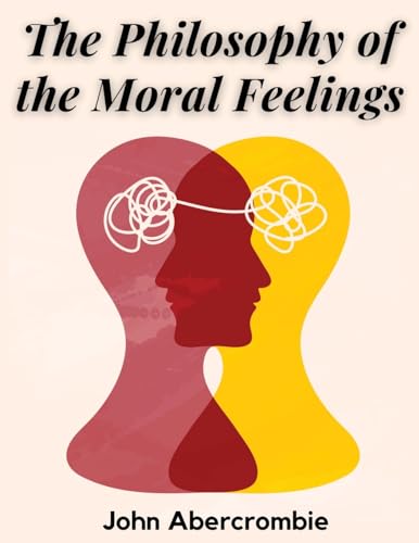 The Philosophy of the Moral Feelings von Innovate Book Publisher