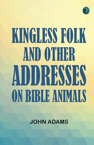 Kingless Folk and Other Addresses on Bible Animals von Zinc Read