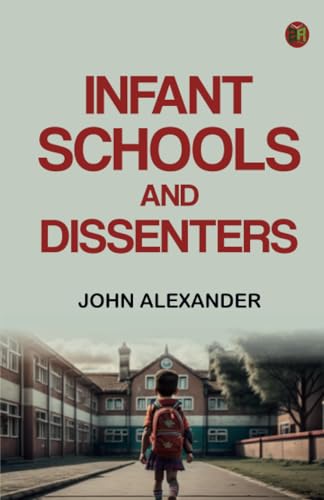 Infant Schools and Dissenters von Zinc Read