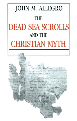 The Dead Sea Scrolls and the Christian Myth von Prometheus Books