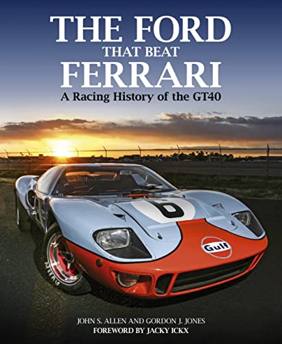 The Ford That Beat Ferrari: A Racing History of the GT40 von Evro Publishing Limited