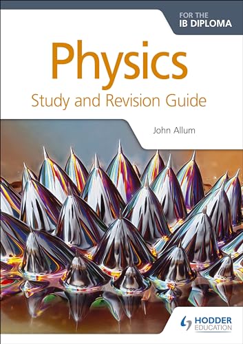 Physics for the IB Diploma Study and Revision Guide: Hodder Education Group (Prepare for Success)