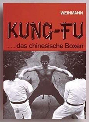 Kung-Fu: Das chinesische Boxen