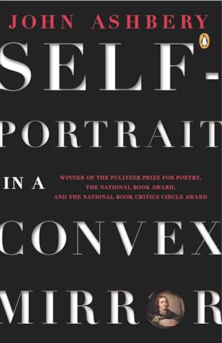 Self-Portrait in a Convex Mirror: Poems (Pulitzer Prize, National Book Award, and National Book Critics Circle Award Winner) (Penguin Poets)