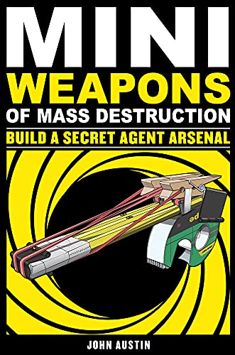 Mini Weapons of Mass Destruction 2: Build a Secret Agent Arsenal: Volume 2