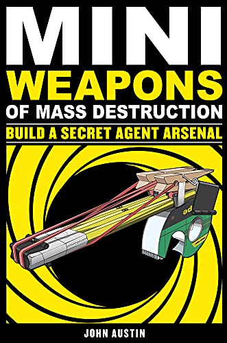 Mini Weapons of Mass Destruction 2: Build a Secret Agent Arsenal