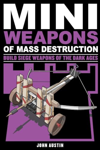 Mini Weapons of Mass Destruction 3: Build Siege Weapons of the Dark Ages