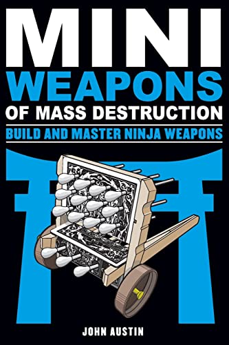 MiniWeapons of Mass Destruction: Build and Master Ninja Weapons von Chicago Review Press