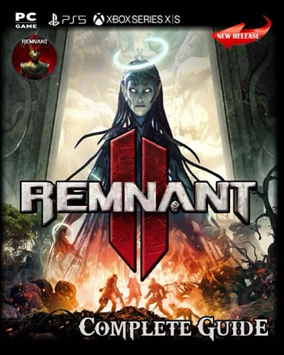 Remnant II Complete Guide : Secrets, Tips, Guides, And Help von Independently published