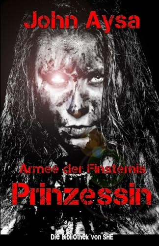 Prinzessin: Armee der Finsternis (SHE - Die Einzelkämpferin, Band 2) von edition kultbuch