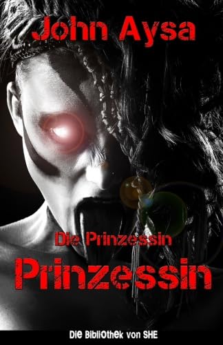 Prinzessin: Die Prinzessin (SHE - Die Einzelkämpferin, Band 1) von edition kultbuch