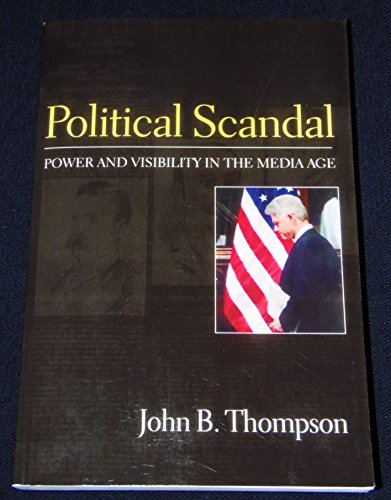 Political Scandal: Power and Visibility in the Media Age von Polity