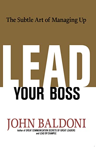 Lead Your Boss: The Subtle Art of Managing Up von Amacom