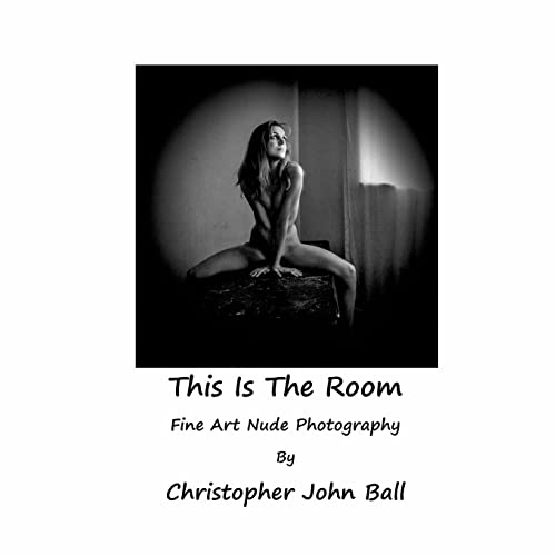 This Is The Room: Fine Art Nude Photography von Britannia Street Theatre and Arts Publishing