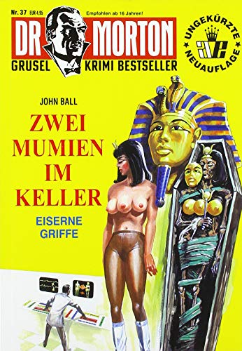 Dr. Morton 37: Zwei Mumien im Keller: Eiserne Griffe (Dr. Morton / Grusel-Krimi-Bestseller)