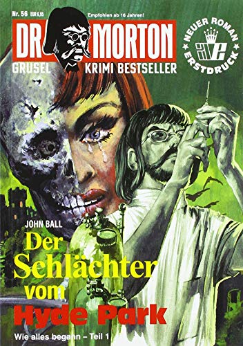 Dr. Morton 56: Der Schlächter vom Hyde Park: Wie alles begann Tl.1 (Dr. Morton / Grusel-Krimi-Bestseller)