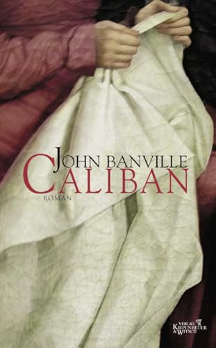 Caliban: Roman Caliban: Roman von Kiepenheuer & Witsch GmbH