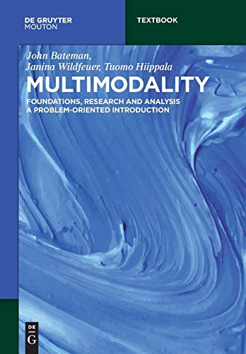 Multimodality: Foundations, Research and Analysis – A Problem-Oriented Introduction (Mouton Textbook)