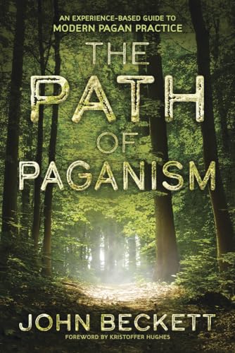 The Path of Paganism: An Experience-based Guide to Modern Pagan Practice von Llewellyn Publications