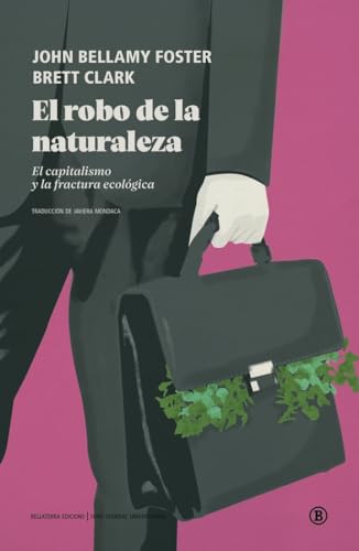 El robo de la naturaleza: El capitalismo y la fractura ecológica (Serie General Universitaria) von Bellaterra Edicions