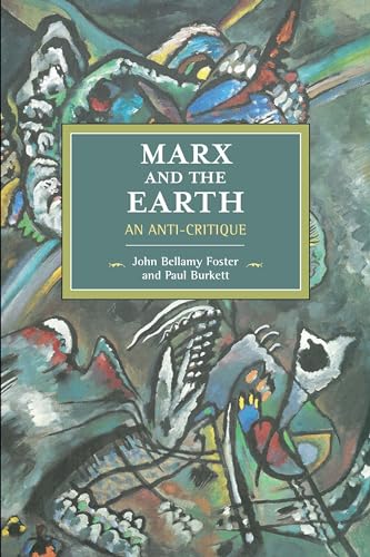 Marx and the Earth: An Anti-Critique (Historical Materialism)
