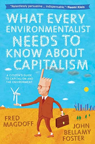 What Every Environmentalist Needs to Know About Capitalism: A Citizen's Guide to Capitalism and the Environment