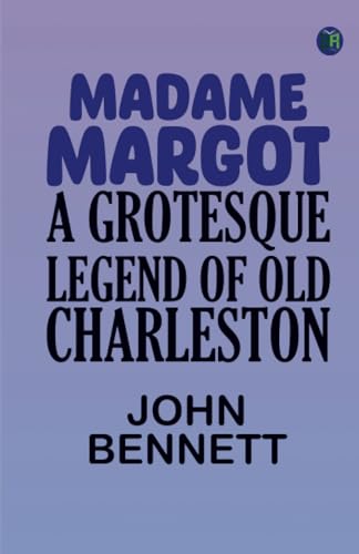 Madame Margot: A grotesque legend of old Charleston von Zinc Read