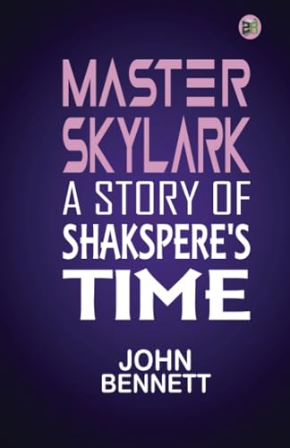 Master Skylark: A Story of Shakspere's Time von Zinc Read