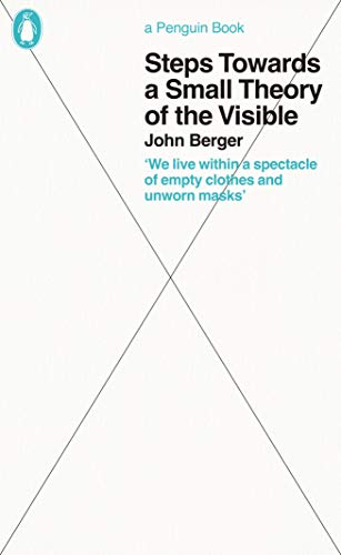 Steps Towards a Small Theory of the Visible: John Berger (Penguin Great Ideas) von Penguin Books Ltd (UK)