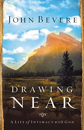 DRAWING NEAR: A Life of Intimacy with God