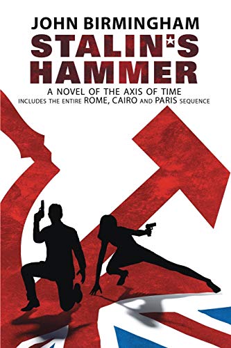 Stalin's Hammer: The Complete Sequence: A Novel of the Axis of Time (Includes the entire Rome, Cairo and Paris sequence) von Parlux