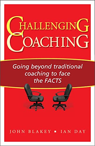 Challenging Coaching: Going Beyond Traditional Coaching to Face the FACTS Challenging Coaching: Going Beyond Traditional Coaching to Face the FACTS