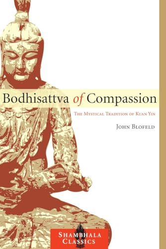 Bodhisattva of Compassion: The Mystical Tradition of Kuan Yin (Shambhala Classics) von Shambhala
