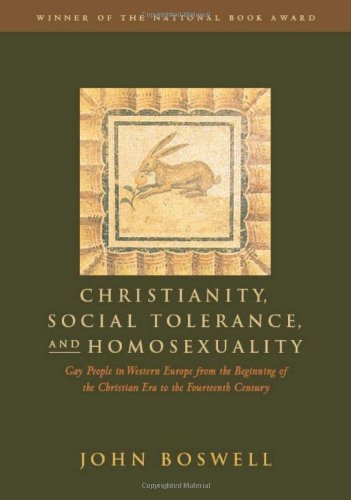 Christianity, Social Tolerance, and Homosexuality: Gay People In Western Europe From The Beginning Of The Christian Era To The Fourteenth Century: Gay ... of the Christian Era to the 14th Century von University of Chicago Press
